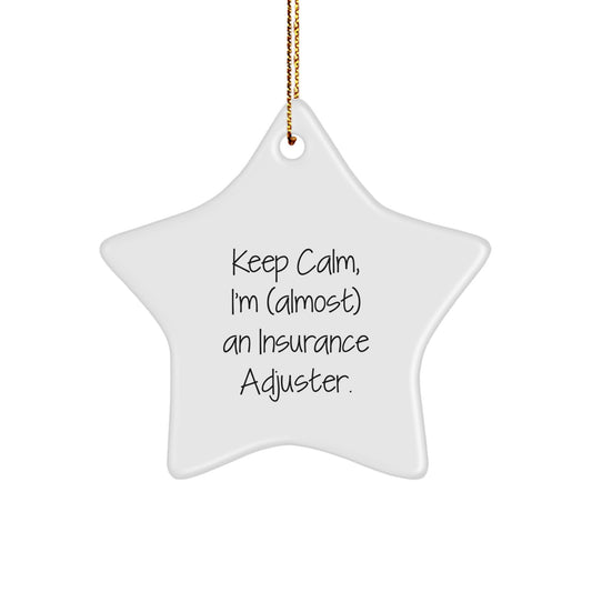 Funny Insurance Adjuster Gifts for Christmas, 'Keep Calm I'm (almost) An Insurance Adjuster' Star Ornament, Gifts from Friends to Family - Image 1