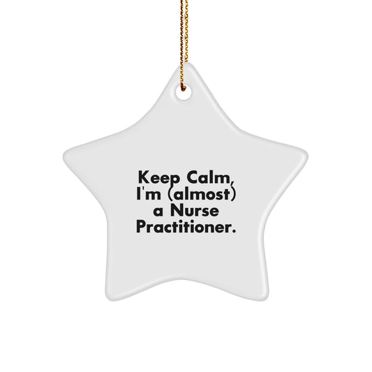 Funny Nurse Practitioner Gifts, 'Keep Calm, I'm (almost) A Nurse Practitioner' Star Ornament, Gifts from Friends, Gifts for Nurse Practitioner, Christmas Unique Inspirational - Image 1
