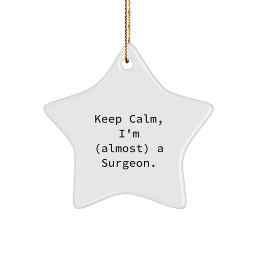 Surgeon Gifts from Friends, Funny 'Keep Calm, I'm (almost) A Surgeon.' Star Ornament for Christmas - Image 1