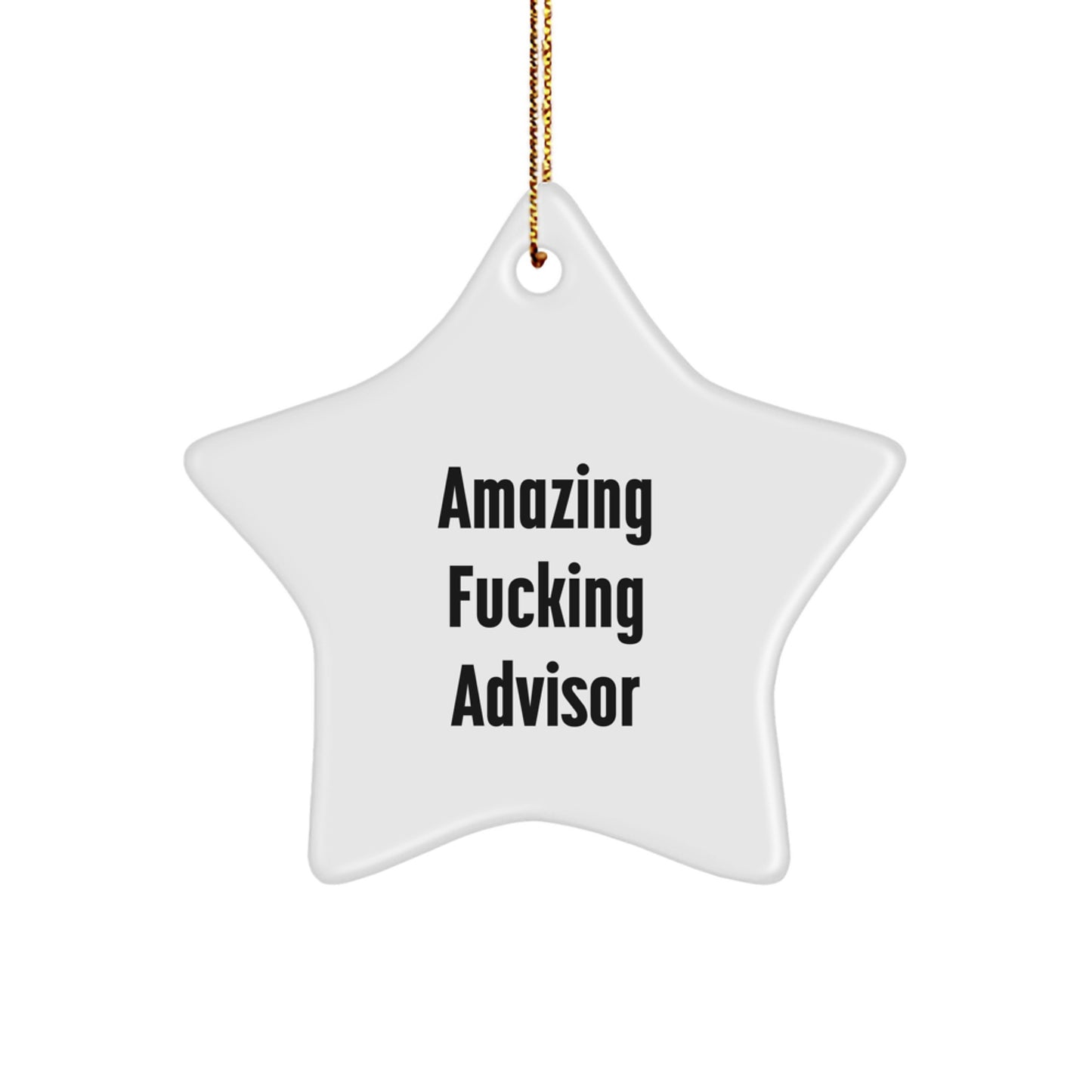 Funny Advisor Star Ornament Gifts from Men to Friends at Christmas - Amazing F--king 'Advisor' Star Shaped White Decorative - Image 1