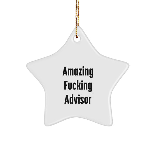 Funny Advisor Star Ornament Gifts from Men to Friends at Christmas - Amazing F--king 'Advisor' Star Shaped White Decorative - Image 1