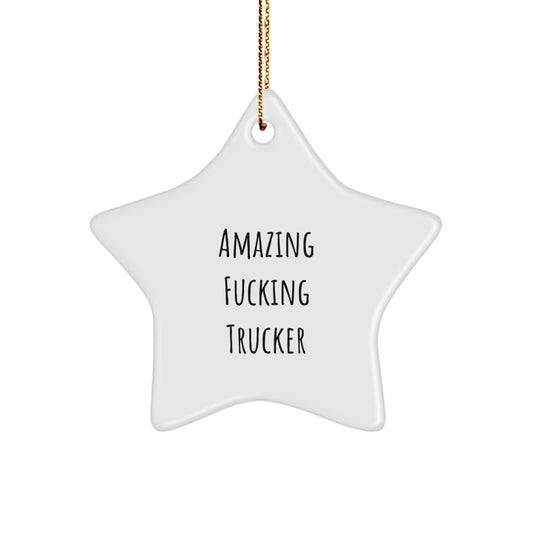 Funny Trucker Gifts from Friends, Amazing Star Ornament for Christmas, 'Amazing F--king Trucker' Quote - Image 1