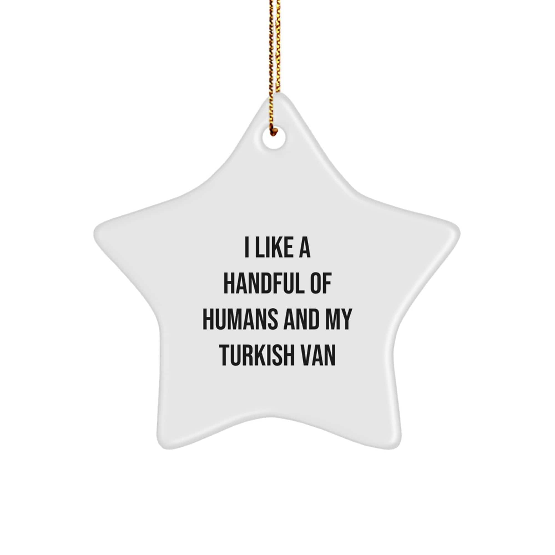 I Like A Handful Of Humans And My Turkish Van, Turkish Van Cat Lovers Star Ornament, Gifts from Family to Friends, Christmas Unique Present - Image 1