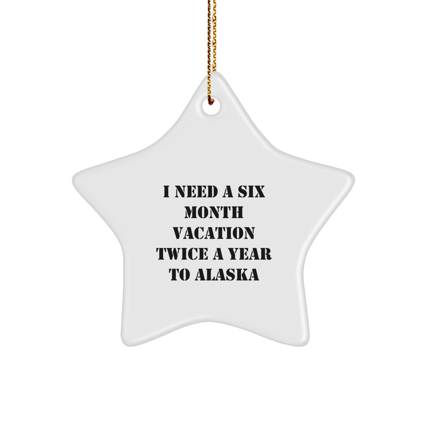 Alaska Star Ornament Gifts from Friends to Men, Inspirational Six Month Vacation Twice a Year To Alaska - Image 1