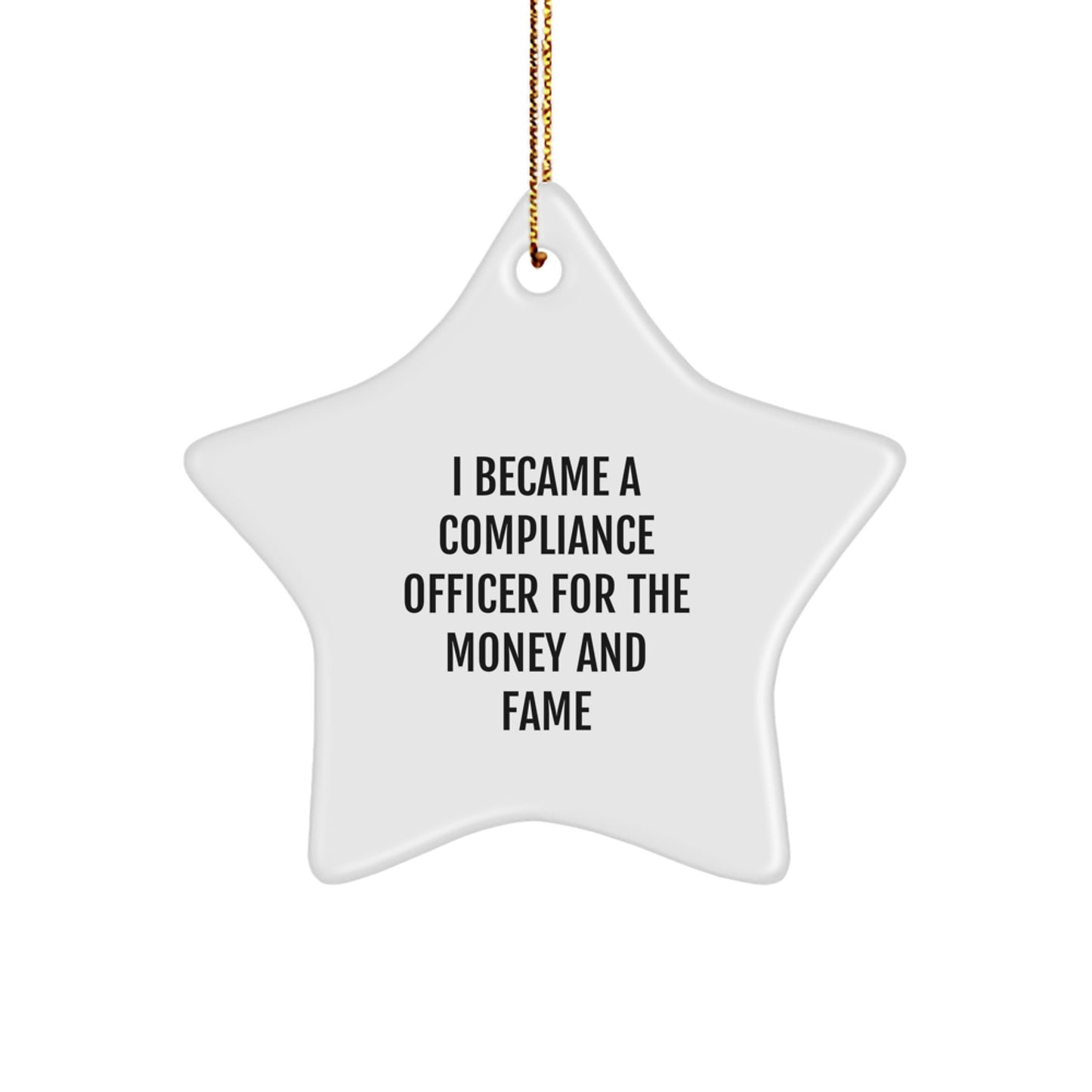 Funny Compliance Officer Gifts, 'I Became A Compliance Officer For The Money And Fame' Star Ornament, White Color, 3.25\ - Image 1