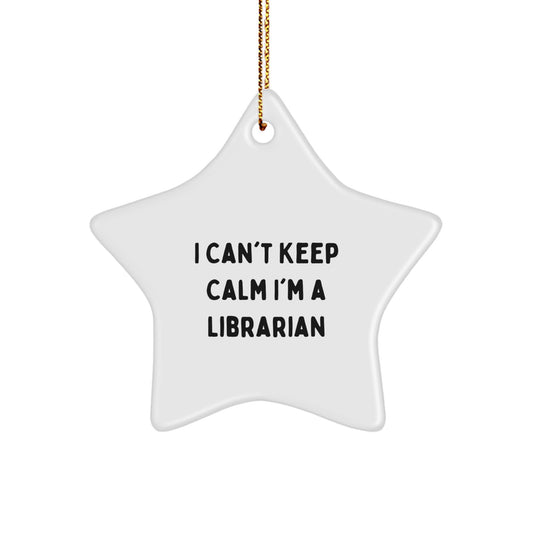 Funny Librarian Gifts for Christmas - I Can't Keep Calm I'm A Librarian Star Ornament, Gifts from Friends and Family, Perfect for Librarian's Office or Home - Image 1