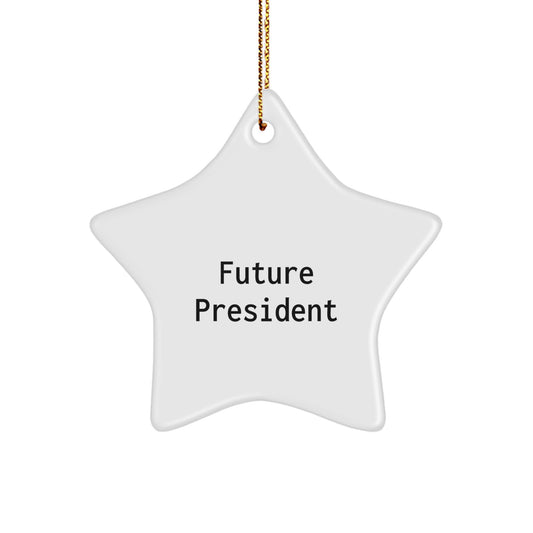 Funny President Star Ornament Gifts from Friends, Funny Quote about Future President, Christmas Unique Gifts for President - Image 1