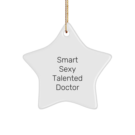 Funny Doctor Star Ornament Gifts from Friends for Him, 'Smart Sexy Talented Doctor' Quote, White Star Shaped, Christmas Unique Gifts - Image 1