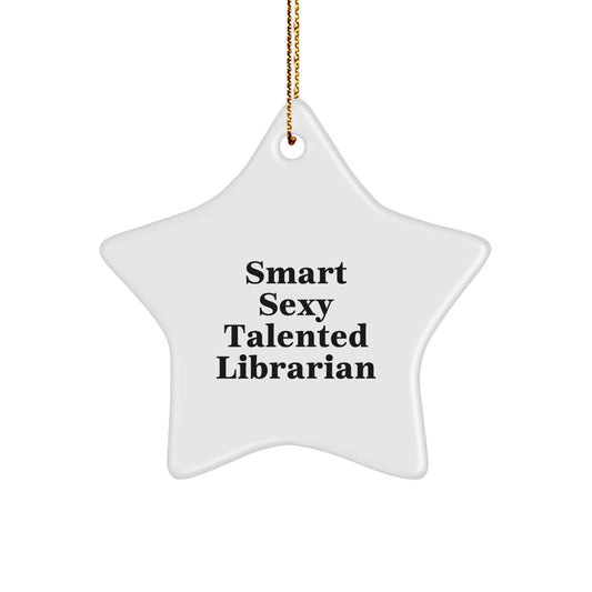 Funny Librarian Gifts for Christmas, Smart Sexy Talented Star Ornament, Gifts from Friends to Librarian, Librarian Appreciation Gifts - Image 1