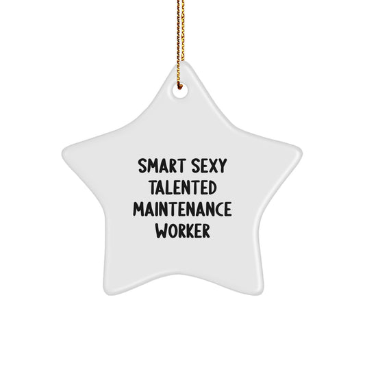 Funny Maintenance Worker Gifts, Smart Sexy Talented Star Ornament for Christmas Unique Gifts from Men to Maintenance Worker - Image 1