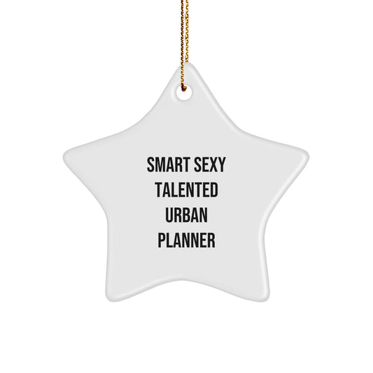 Funny Urban Planner Gifts from Friends - Smart Sexy Talented Star Ornament for Christmas - Image 1