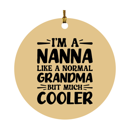 I'm A Nanna Like A Normal Grandma But Much Cooler Ornament – Funny Nanna Christmas Ornament – Gift For Nanna – Grandma Ornament