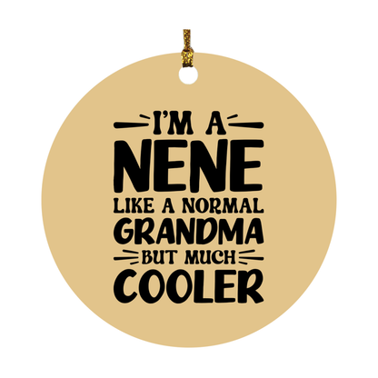 I'm A Nene Like A Normal Grandma But Much Cooler Ornament – Funny Nene Christmas Ornament – Gift For Nene – Grandma Ornament