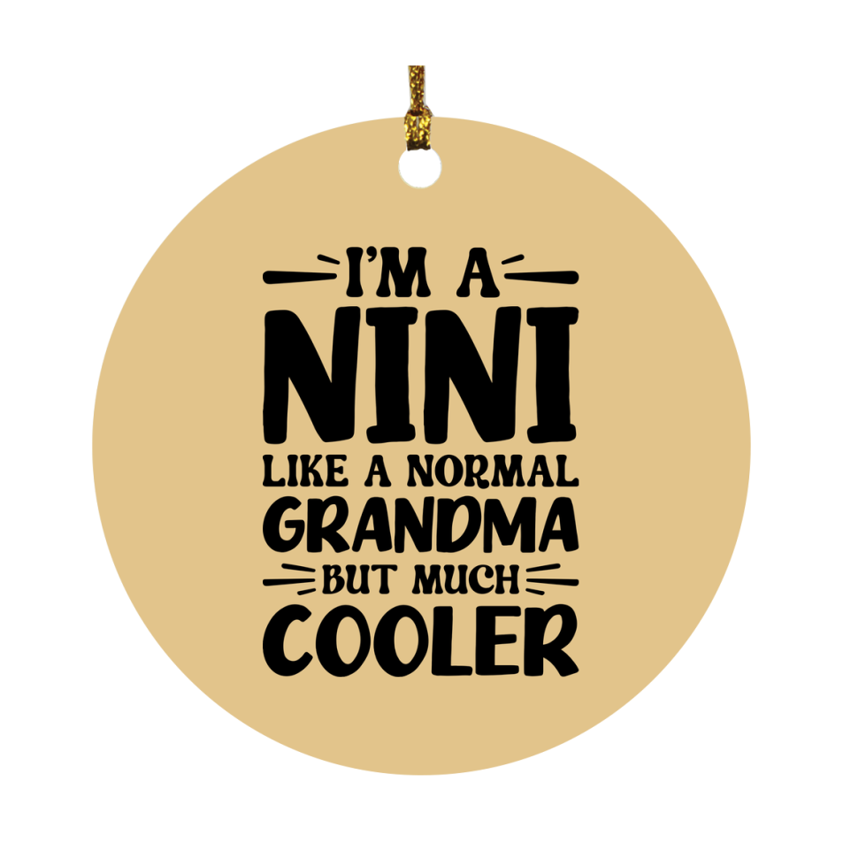 I'm A Nini Like A Normal Grandma But Much Cooler Ornament – Funny Nini Christmas Ornament – Gift For Nini – Grandma Ornament