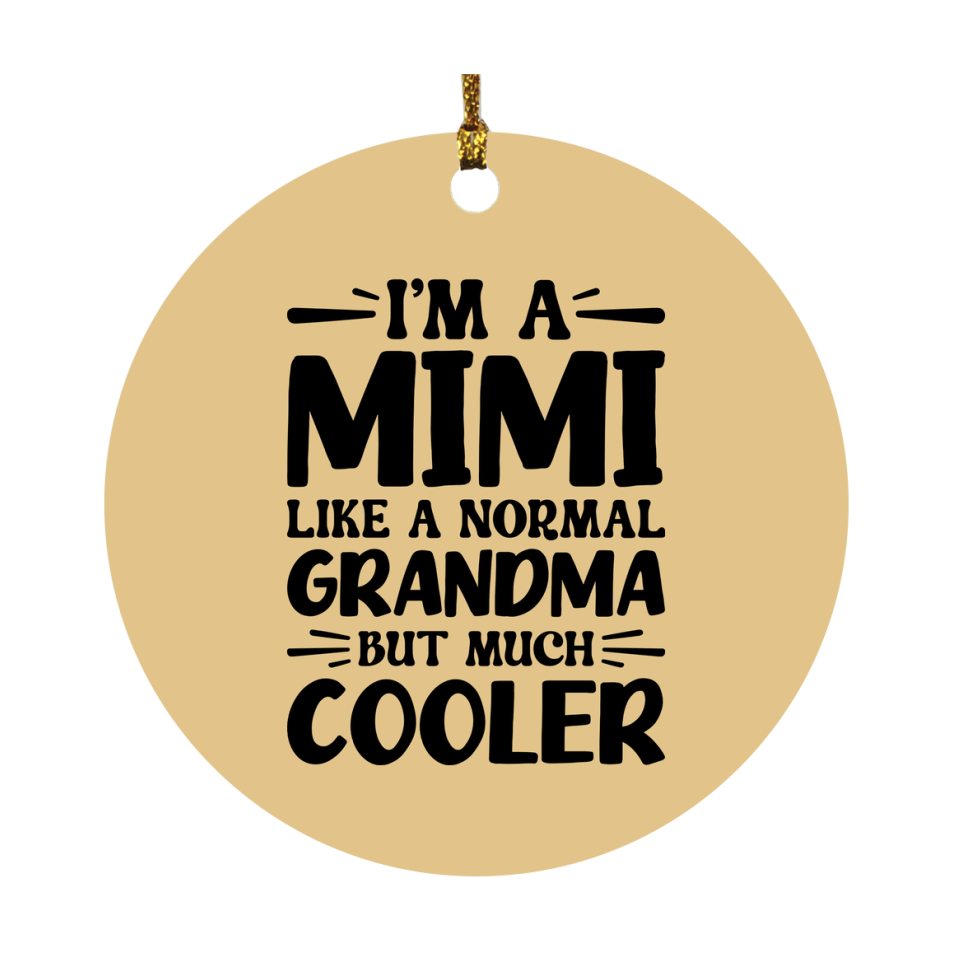 I'm A Mimi Like A Normal Grandma But Much Cooler Ornament – Funny Mimi Christmas Ornament – Gift For Mimi – Grandma Ornament