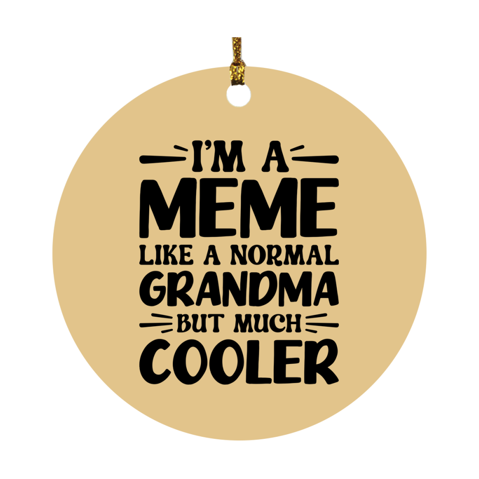 I'm A Meme Like A Normal Grandma But Much Cooler Ornament – Funny Meme Christmas Ornament – Gift For Meme – Grandma Ornament