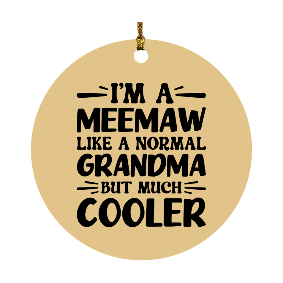 I'm A Meemaw Like A Normal Grandma But Much Cooler Ornament – Funny Meemaw Christmas Ornament – Gift For Meemaw – Grandma Ornament