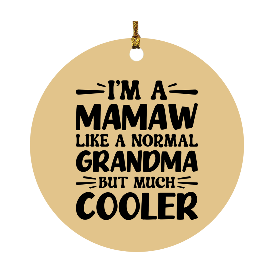 I'm A Mamaw Like A Normal Grandma But Much Cooler Ornament – Funny Mamaw Christmas Ornament – Gift For Mamaw – Grandma Ornament