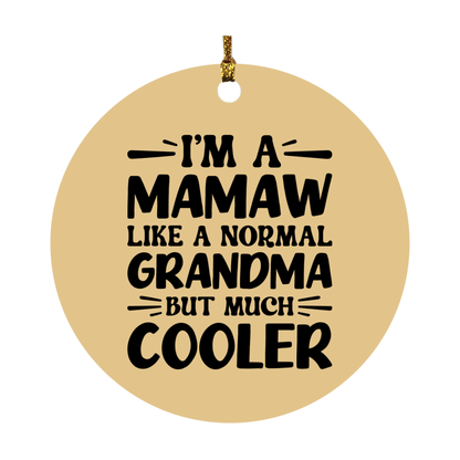I'm A Mamaw Like A Normal Grandma But Much Cooler Ornament – Funny Mamaw Christmas Ornament – Gift For Mamaw – Grandma Ornament