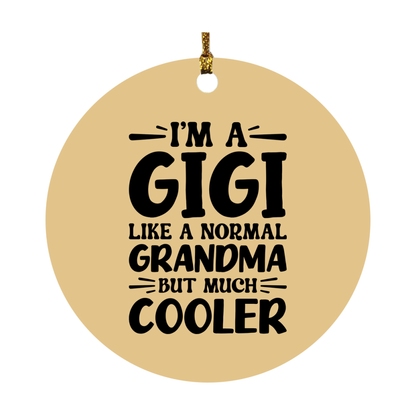 I'm A Gigi Like A Normal Grandma But Much Cooler Ornament – Funny Gigi Christmas Ornament – Gift For Gigi – Grandma Ornament