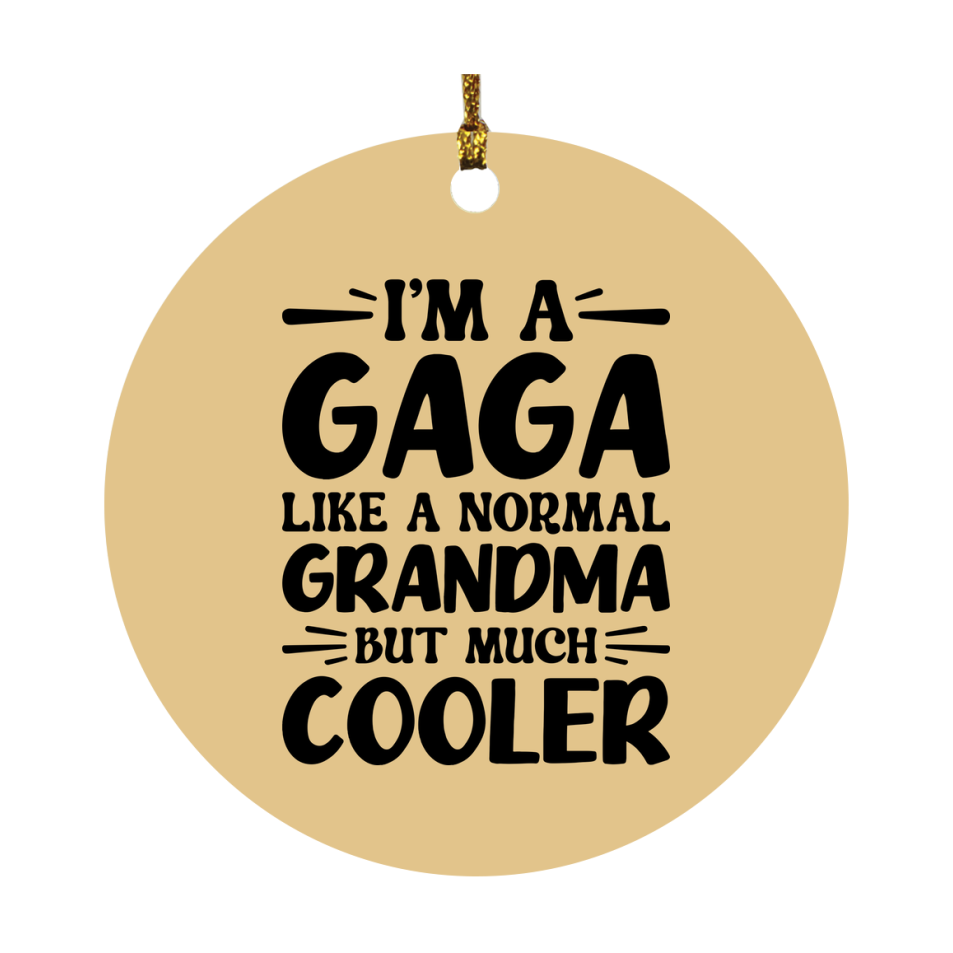 I'm A Gaga Like A Normal Grandma But Much Cooler Ornament – Funny Gaga Christmas Ornament – Gift For Gaga – Grandma Ornament