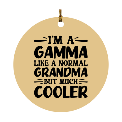 I'm A Gamma Like A Normal Grandma But Much Cooler Ornament – Funny Gamma Christmas Ornament – Gift For Gamma – Grandma Ornament