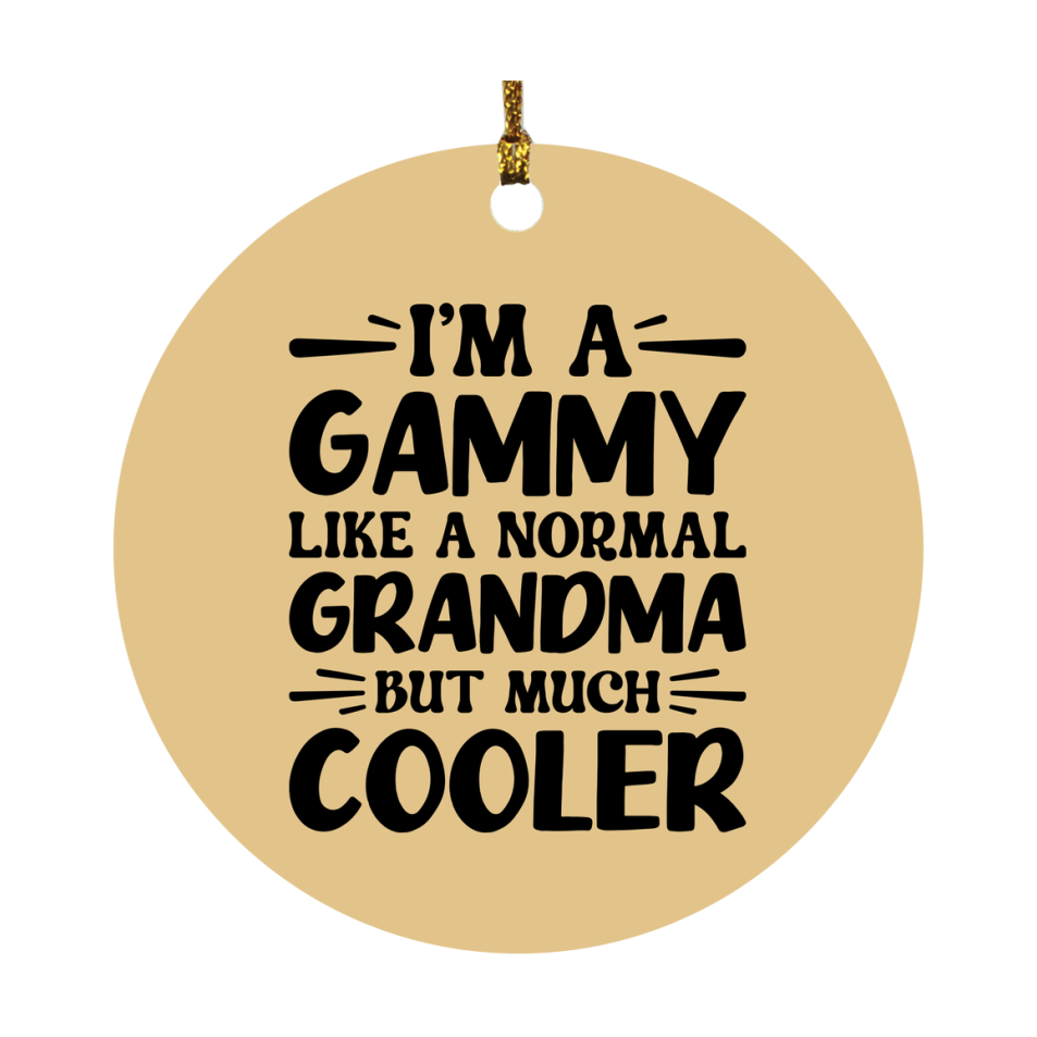 I'm A Gammy Like A Normal Grandma But Much Cooler Ornament – Funny Gammy Christmas Ornament – Gift For Gammy – Grandma Ornament