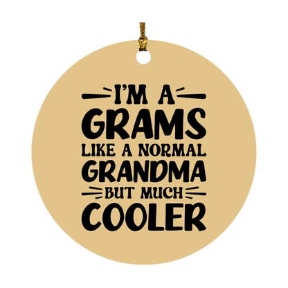 I'm A Grams Like A Normal Grandma But Much Cooler Ornament – Funny Grams Christmas Ornament – Gift For Grams – Grandma Ornament