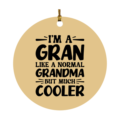 I'm A Gran Like A Normal Grandma But Much Cooler Ornament – Funny Gran Christmas Ornament – Gift For Gran – Grandma Ornament