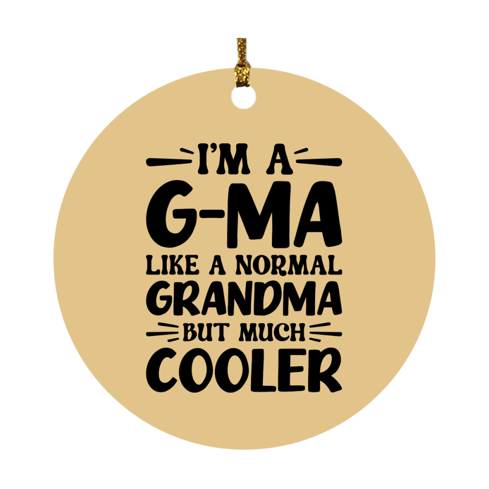 I'm A G-Ma Like A Normal Grandma But Much Cooler Ornament – Funny G-Ma Christmas Ornament – Gift For G-Ma – Grandma Ornament