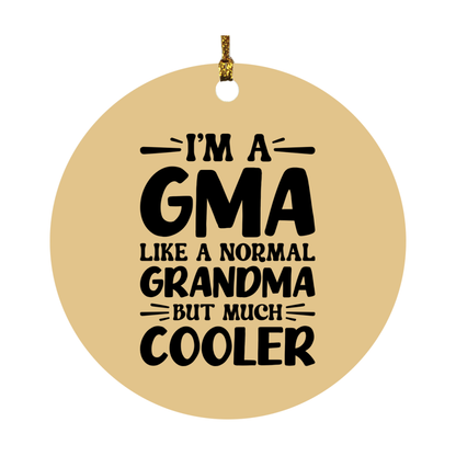 I'm A Gma Like A Normal Grandma But Much Cooler Ornament – Funny Gma Christmas Ornament – Gift For Gma – Grandma Ornament