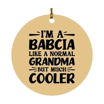 I'm A Babcia Like A Normal Grandma But Much Cooler Ornament – Funny Babcia Christmas Ornament – Gift For Babcia – Grandma Ornament