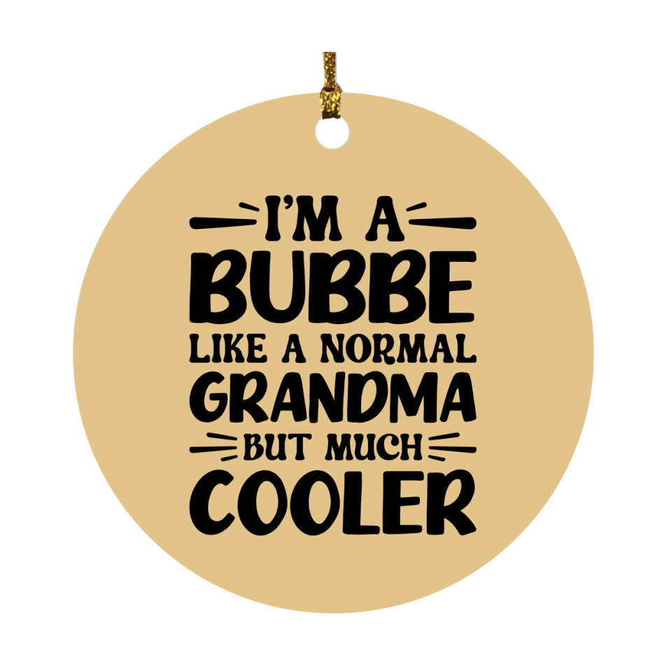 I'm A Bubbe Like A Normal Grandma But Much Cooler Ornament – Funny Bubbe Christmas Ornament – Gift For Bubbe – Grandma Ornament