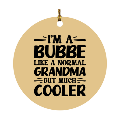 I'm A Bubbe Like A Normal Grandma But Much Cooler Ornament – Funny Bubbe Christmas Ornament – Gift For Bubbe – Grandma Ornament