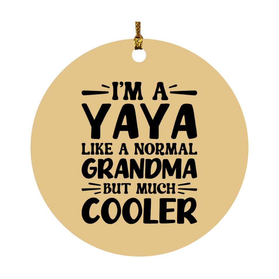 I'm A Yaya Like A Normal Grandma But Much Cooler Ornament – Funny Yaya Christmas Ornament – Gift For Yaya – Grandma Ornament