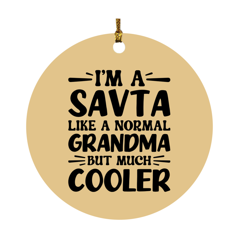 I'm A Savta Like A Normal Grandma But Much Cooler Ornament – Funny Savta Christmas Ornament – Gift For Savta – Grandma Ornament
