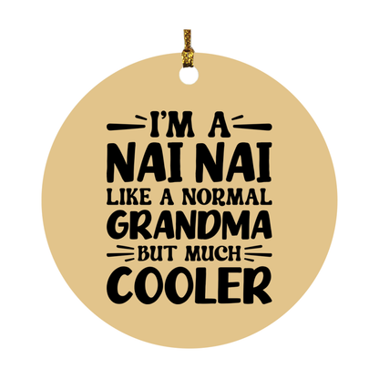 I'm A Nai Nai Like A Normal Grandma But Much Cooler Ornament – Funny Nai Nai Christmas Ornament – Gift For Nai Nai – Grandma Ornament