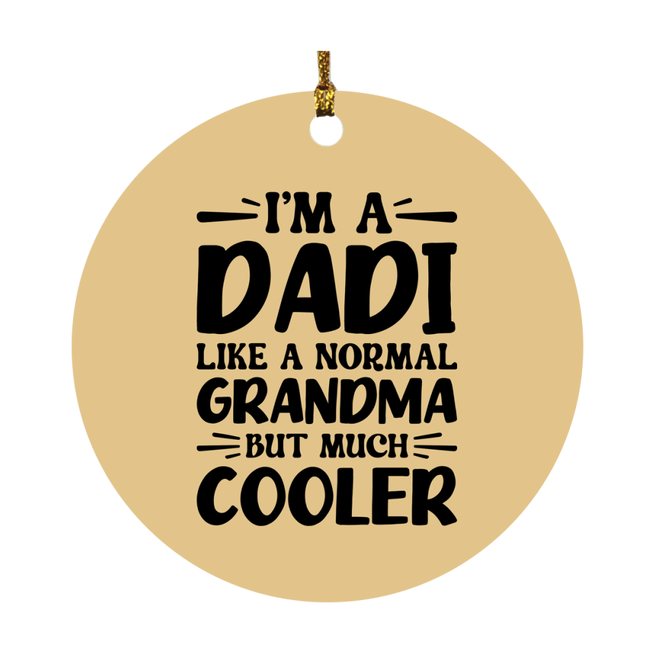 I'm A Dadi Like A Normal Grandma But Much Cooler Ornament – Funny Dadi Christmas Ornament – Gift For Dadi – Grandma Ornament