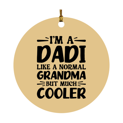 I'm A Dadi Like A Normal Grandma But Much Cooler Ornament – Funny Dadi Christmas Ornament – Gift For Dadi – Grandma Ornament