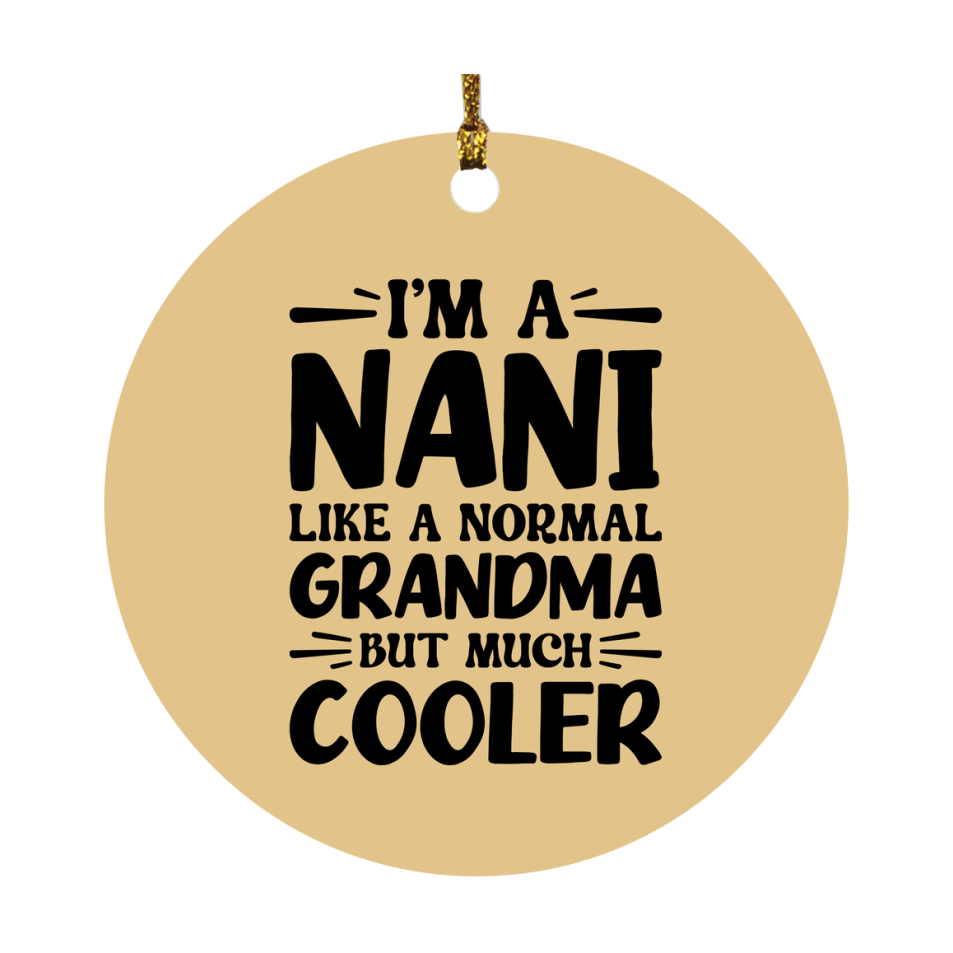 I'm A Nani Like A Normal Grandma But Much Cooler Ornament – Funny Nani Christmas Ornament – Gift For Nani – Grandma Ornament