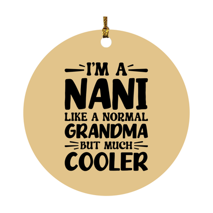 I'm A Nani Like A Normal Grandma But Much Cooler Ornament – Funny Nani Christmas Ornament – Gift For Nani – Grandma Ornament