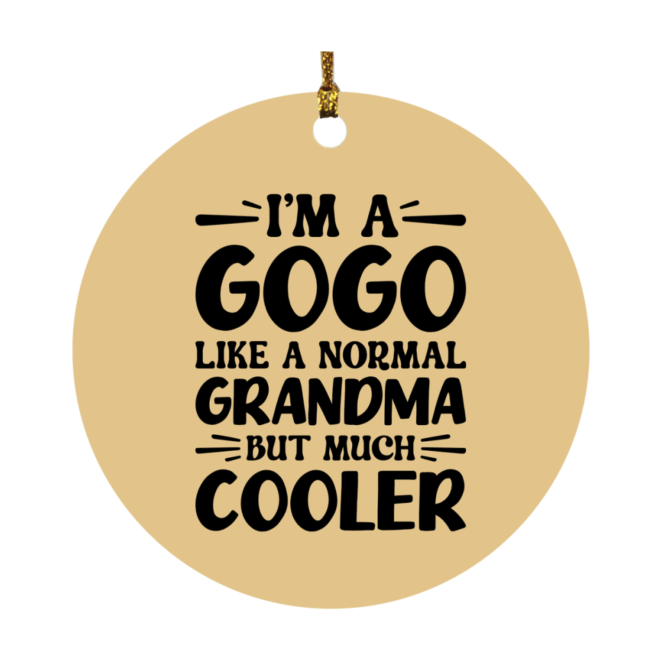 I'm A Gogo Like A Normal Grandma But Much Cooler Ornament – Funny Gogo Christmas Ornament – Gift For Gogo – Grandma Ornament