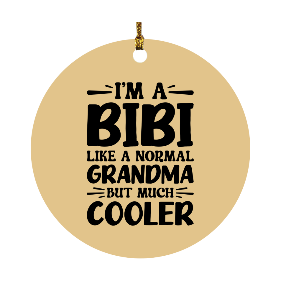 I'm A Bibi Like A Normal Grandma But Much Cooler Ornament – Funny Bibi Christmas Ornament – Gift For Bibi – Grandma Ornament