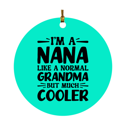 I'm A Nana Like A Normal Grandma But Much Cooler Ornament – Funny Nana Christmas Ornament – Gift For Nana – Grandma Ornament
