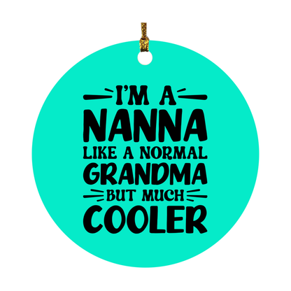 I'm A Nanna Like A Normal Grandma But Much Cooler Ornament – Funny Nanna Christmas Ornament – Gift For Nanna – Grandma Ornament
