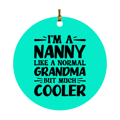 I'm A Nanny Like A Normal Grandma But Much Cooler Ornament – Funny Nanny Christmas Ornament – Gift For Nanny – Grandma Ornament