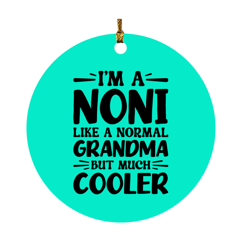 I'm A Noni Like A Normal Grandma But Much Cooler Ornament – Funny Noni Christmas Ornament – Gift For Noni – Grandma Ornament