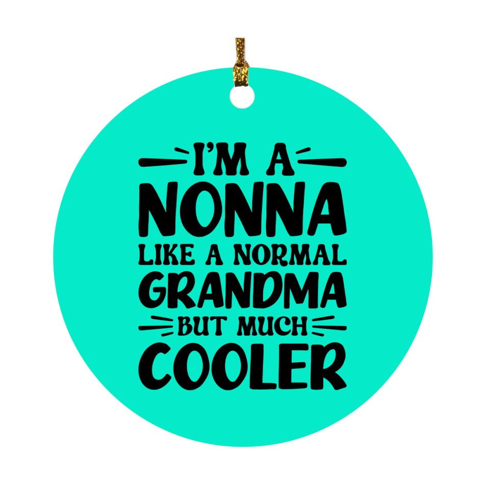 I'm A Nonna Like A Normal Grandma But Much Cooler Ornament – Funny Nonna Christmas Ornament – Gift For Nonna – Grandma Ornament