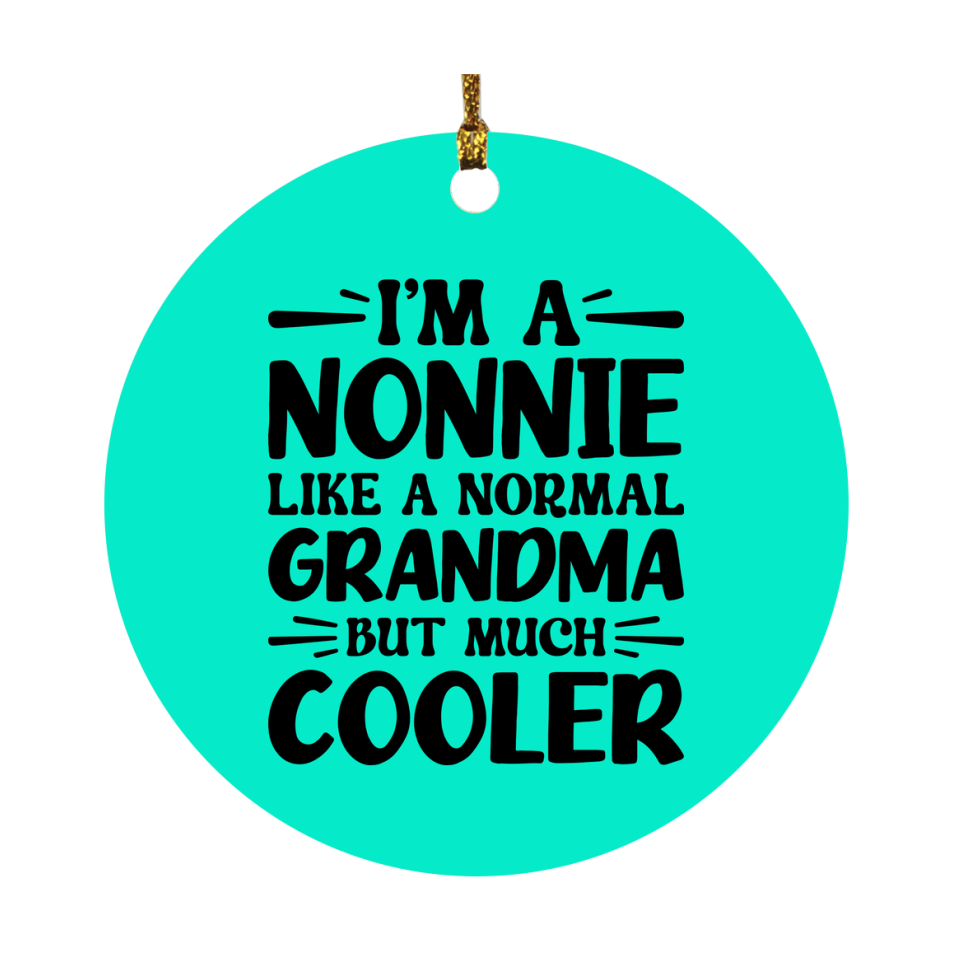 I'm A Nonnie Like A Normal Grandma But Much Cooler Ornament – Funny Nonnie Christmas Ornament – Gift For Nonnie – Grandma Ornament