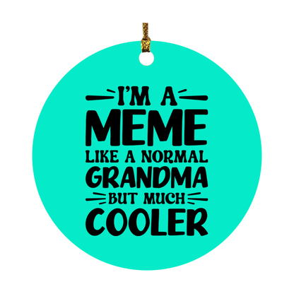 I'm A Meme Like A Normal Grandma But Much Cooler Ornament – Funny Meme Christmas Ornament – Gift For Meme – Grandma Ornament